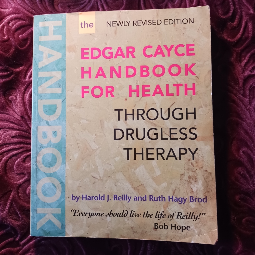 EDGAR .CAYCE Handbook for HEALTH DRUGLESS therapy.